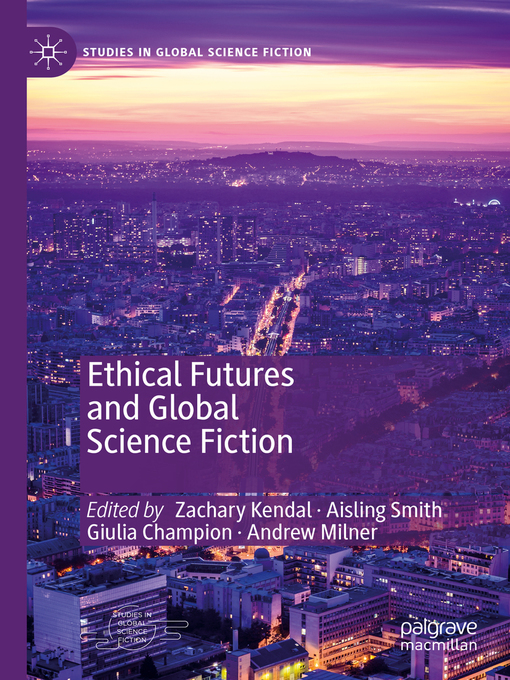Title details for Ethical Futures and Global Science Fiction by Zachary Kendal - Available